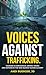 Voices Against Trafficking:...
