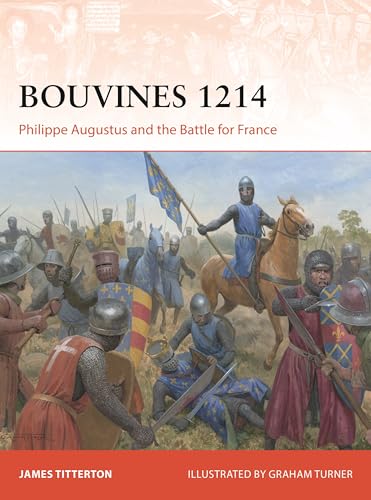 Bouvines 1214: Philippe Augustus and the Battle for France (Osprey Campaign #422)