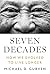 Seven Decades: How We Evolved to Live Longer
