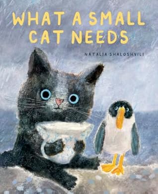 What a Small Cat Needs by Natalia Shaloshvili