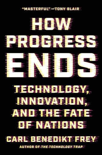 How Progress Ends: Technology, Innovation, and the Fate of Nations (Hardcover)