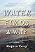 Water Finds a Way a novel