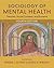 Sociology of Mental Health by Teresa L. Scheid