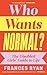 Who Wants Normal?: The Disabled Girls’ Guide to Life