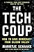 The Tech Coup: How to Save Democracy from Silicon Valley