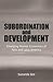 Subordination and Development: Emerging Market Economies of Asia and Latin America