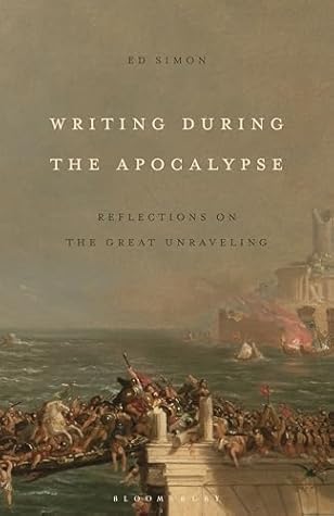 Writing During the Apocalypse: Reflections on the Great Unraveling
