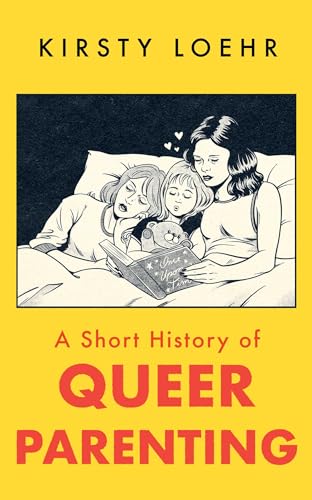 A Short History of Queer Parenting (Paperback)