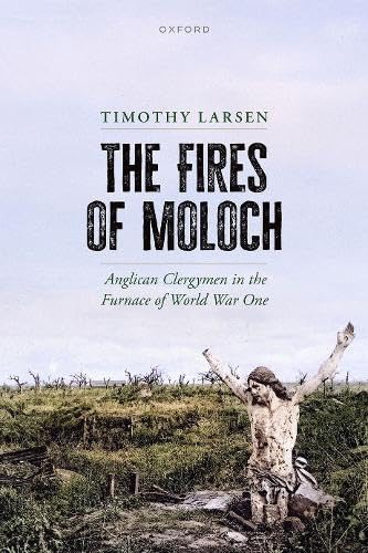 The Fires of Moloch: Anglican Clergymen in the Furnace of World War One (Hardcover)