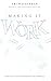 Making it Work: A practical...