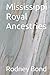 Mississippi Royal Ancestries