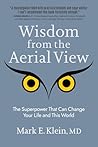 Wisdom from the Aerial View: The Superpower That Can Change Your Life and This World