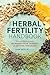 The Herbal Fertility Handbook: Natural Strategies to Increase Your Chances of Getting Pregnant
