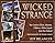 Wicked Strange: Your Guide to Ghosts, Monsters, Oddities, and Urban Legends from New England