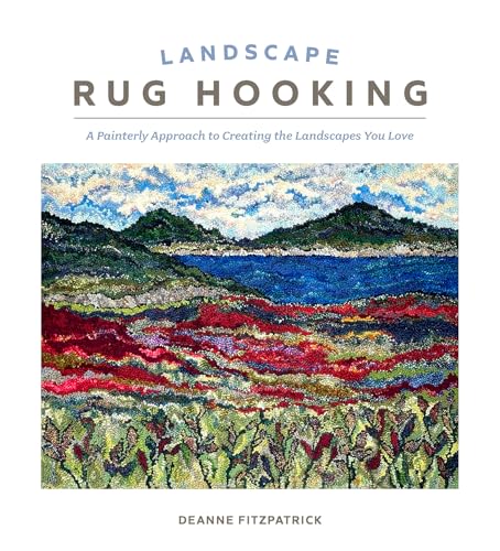 Landscape Rug Hooking: A Painterly Approach to Creating the Landscapes You Love (Hardcover)