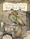 The Magical, Wonderful Bul Bul Bird