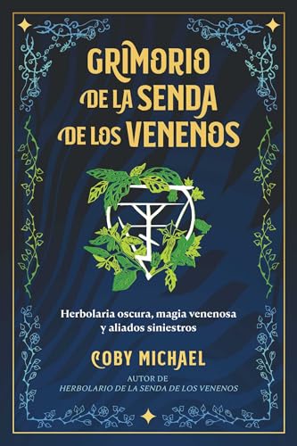 Grimorio de la senda de los venenos: Herbolaria oscura, magia venenosa y aliados siniestros (Spanish Edition)