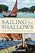 Sailing the Shallows: The lost art of cruising the coast in a small boat