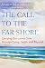 The Call to the Far Shore: Carrying Our Loved Ones through Dying, Death, and Beyond