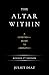 The Altar Within by Juliet Diaz