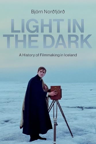 Light in the Dark: A History of Filmmaking in Iceland (Hardcover)