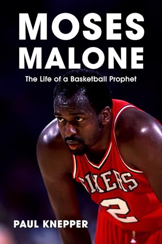 Moses Malone: The Life of a Basketball Prophet (Hardcover)