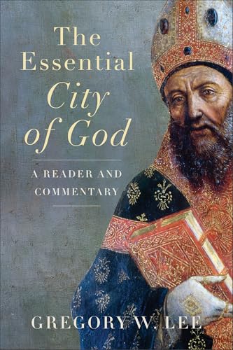 The Essential City of God: A Reader and Commentary (Paperback)