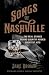 Songs of Nashville: The Real Stories Behind Country Music's Greatest Hits