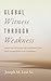 Global Witness Through Weakness by Joseph M Lear