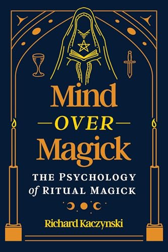 Mind over Magick: The Psychology of Ritual Magick (Paperback)