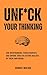 Unf*ck Your Thinking by BENOIT MALIGE