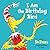 I Am the Birthday Bird: Based on the Dr. Seuss's Happy Birthday to You! (Dr. Seuss's I Am Board Books)