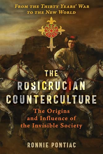 The Rosicrucian Counterculture: The Origins and Influence of the Invisible Society (Paperback)