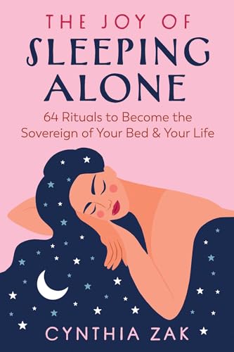 The Joy of Sleeping Alone: 64 Rituals to Become the Sovereign of Your Bed and Your Life (Paperback)