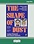 The Shape of Dust: A father wrongly imprisoned. A daughter's quest to free him.