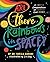 Are There Rainbows in Space?: A Colorful Compendium of Seriously Cool Science