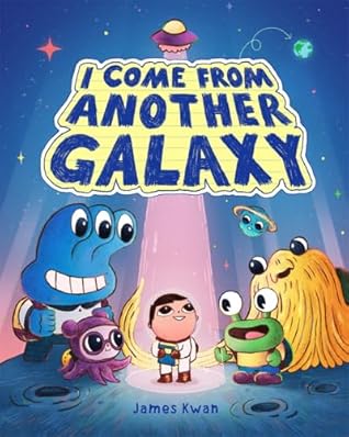 I Come from Another Galaxy: A Picture Book