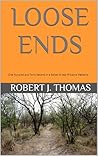 LOOSE ENDS by Robert J. Thomas