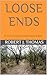 LOOSE ENDS by Robert J. Thomas LOOSE ENDS by Robert J. Thomas