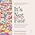 It's Not Fair by Eloise Rickman