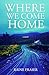 Where We Come Home by Raine Fraser