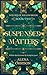 Suspended Matters by Alena Orrison