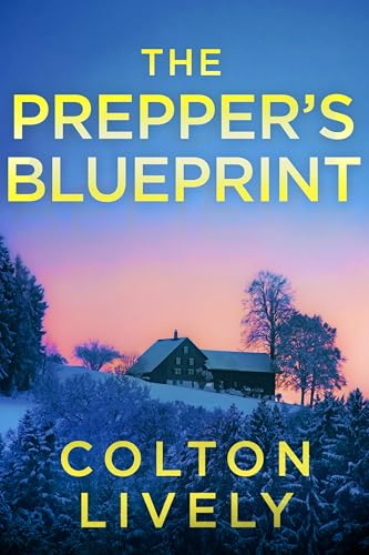 The Prepper's Blueprint: An EMP Post Apocalypse Prepper Survival Thriller (EMP Survival in a Powerless World Book 104)