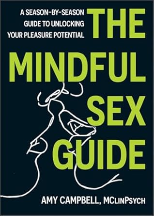 The Mindful Sex Guide: A Season-by-Season Guide to Unlocking Your Pleasure Potential