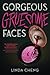 Gorgeous Gruesome Faces