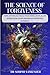 THE SCIENCE OF FORGIVENESS-...