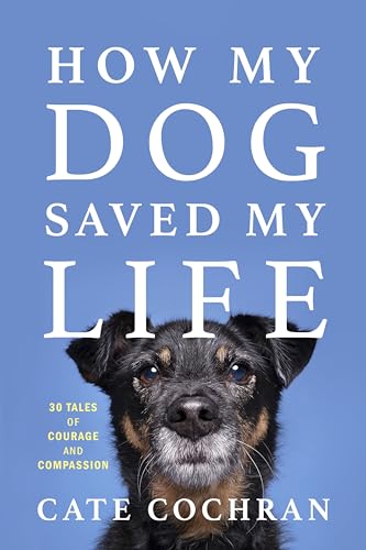 How My Dog Saved My Life: Thirty Tales of Courage and Compassion (Paperback)