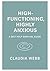 High-Functioning, Highly Anxious by Claudia Webb