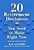 20 Retirement Decisions You Need to Make Right Now