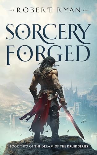 Sorcery Forged (The Dream of the Druid Series Book 2)
